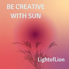 Be Creative With Sun