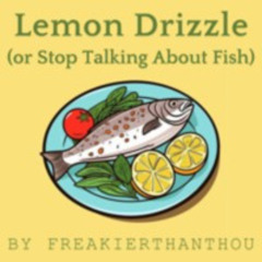 Lemon Drizzle (or stop talking about fish)