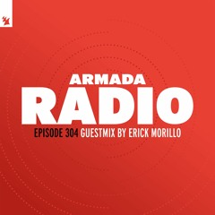 Armada Radio 304 (Erick Morillo Guest Mix)