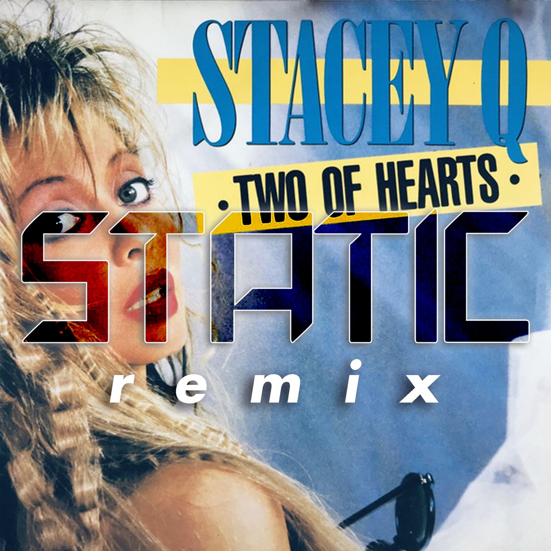 Stream Stacey Q - Two Of Hearts (Static Remix) by Static | Listen