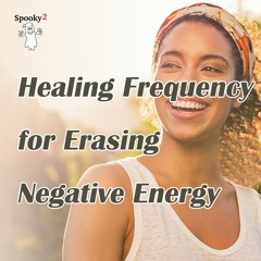 Healing Frequency for Erasing Negative Energy  - Spooky2 Rife Frequencies