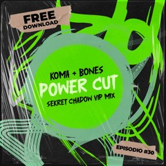 Koma + Bones - Powercut (Sekret Chadow Vip Mix)[FREE DOWNLOAD]