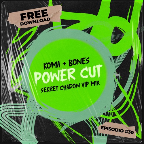 Koma + Bones - Powercut (Sekret Chadow Vip Mix)[FREE DOWNLOAD]