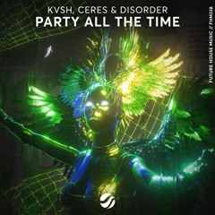 KVSH, CERES & DISORDER - Party All The Time