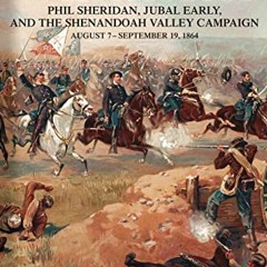 GET [PDF EBOOK EPUB KINDLE] The Last Battle of Winchester: Phil Sheridan, Jubal Early