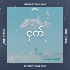 G-Fatt, Ft- Ywal Ywal - ငှက် (ØNE Remix)