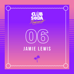 Club Soda Podcast #06 - Jamie Lewis