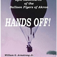 download PDF 📰 Hands Off!: Epic Adventures of the Balloon Flyers of Akron by  Willia