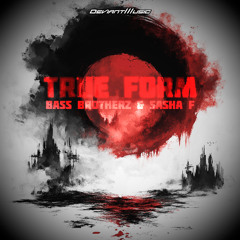 Bass Brotherz & Sasha F - True Form