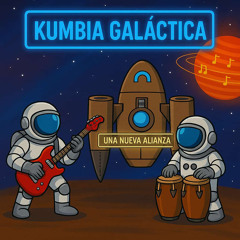 KUMBIA GALACTICA🛸- Una Nueva Alianza 2024