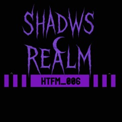 ✧SHADWSREALM✧ - Guest Mix - HTFM_006