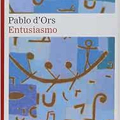 [Download] EBOOK 💘 Entusiasmo (Spanish Edition) by Pablo d'Ors [PDF EBOOK EPUB KINDL