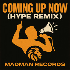 COMING UP NOW (DJ Madman Mix)