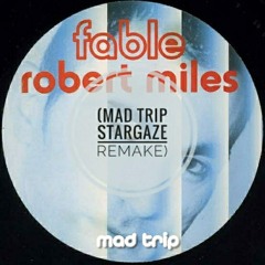Fable (Mad Trip Stargaze Remake) - Robert Miles