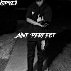 Ain’t Perfect (bvbyj)