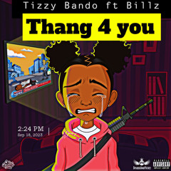 Tizzy Bando x Billz - Thang 4 U