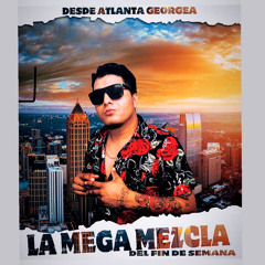LA MEGA MEZCLA DEL FIN DE SEMANA DESDE ATLANTA GEORGEA BY DJ KEVIN FLOW
