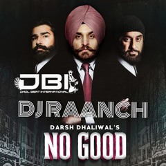 No Good | Darsh Dhaliwal | DJ RAANCH | DBI Remix