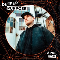 Deeper Purpose - April 2021 Mix