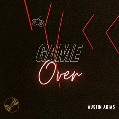 Game Over - Austin Arias