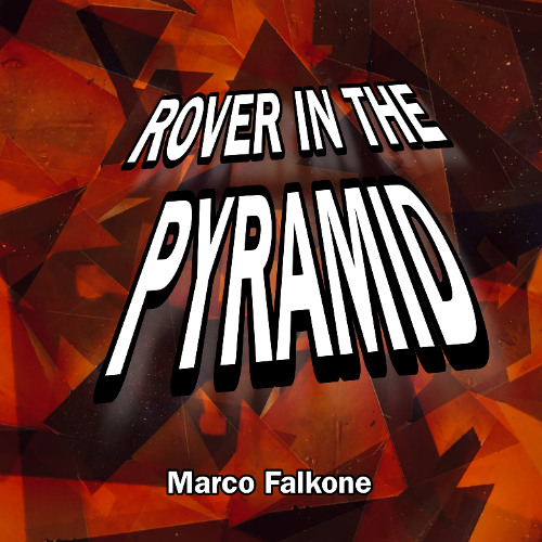 MARCO FALKONE - ROVER IN THE PYRAMID