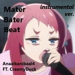 Mater Bater Beat Instrumental Ver. (Anaalkanibaal4, FT. CreamyDuck)