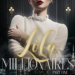 GET PDF 💛 Lola & the Millionaires: Part One (Sweetverse) by  Kathryn Moon PDF EBOOK