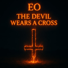 EO - The Devil Wears A Cross