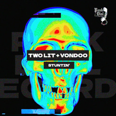 TWO LIT & VONDOO - Stuntin' [Peak Dial]