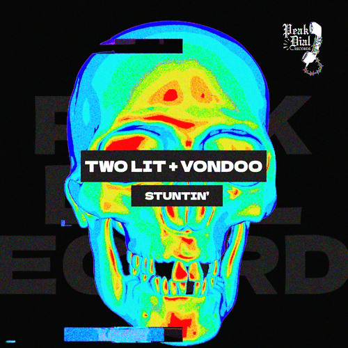 TWO LIT & VONDOO - Stuntin' [Peak Dial]