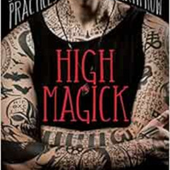 free EPUB 🎯 High Magick: A Guide to the Spiritual Practices That Saved My Life on De