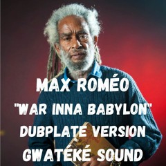 Max Romeo -War Inna Babylon Dubplate Gwatéké Sound