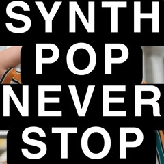 synth pop never stop