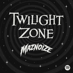 Maznoize-Twilight Zone