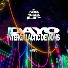 Dayo - Intergalactic Demons (Original Mix) [FREE DOWNLOAD]