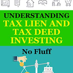 DOWNLOAD KINDLE 📂 Understanding Tax Lien and Tax Deed Investing: No Fluff (Real Esta
