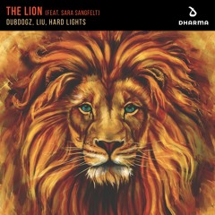 Dubdogz, Liu, Hard Lights - The Lion (feat. Sara Sangfelt)