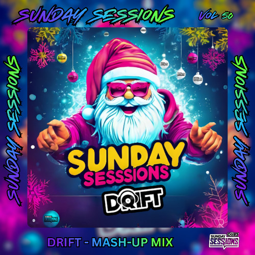 SUNDAY SESSIONS - VOL 50 - DRIFT - MASH UP (TRACK LISTED))