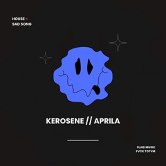 KEROSENE // APRILA