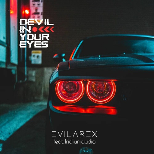 Evilarex - Devil in your eyes (feat. Iridiumaudio)