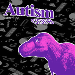 AUTISMCORE