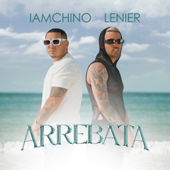 IAmChino, Lenier - Arrebata