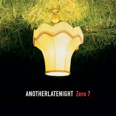 Another Late Night: Zero 7 (Sampler)