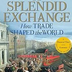 A Splendid Exchange: How Trade Shaped the World BY: William J. Bernstein (Author) !Online@