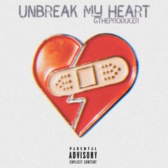 GTheProducer- Unbreak my heart