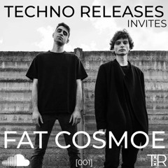 Techno Releases Invites Fat Cosmoe - [001]