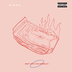SIEGE • BET ON YOURSELF