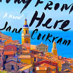 View EPUB 🗸 The Way from Here: A Novel by  Jane Cockram [PDF EBOOK EPUB KINDLE]