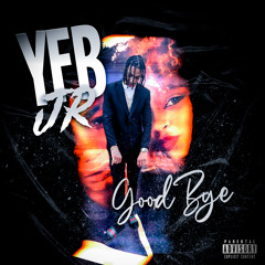 GoodBye - YFB SPAZZ