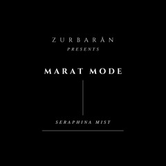 Zurbarån presents - Marat Mode - Seraphina Mist